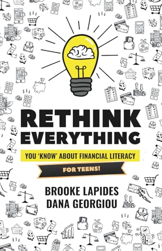 Rethink Everything You 'Know' About Financial Literacy, For Teens! book cover